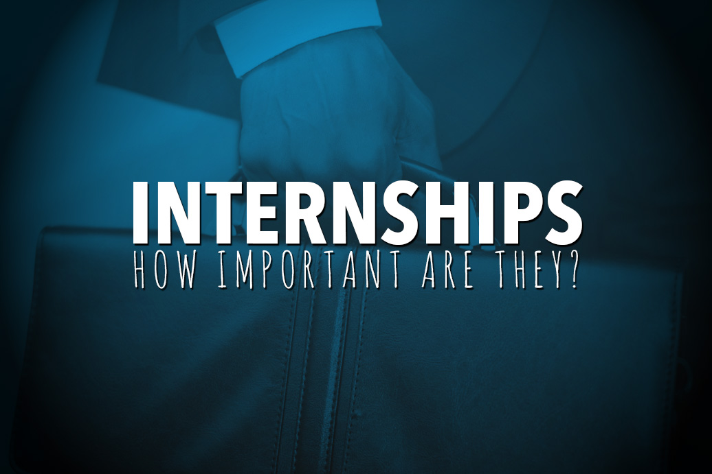 Internships - How Important Are They?
